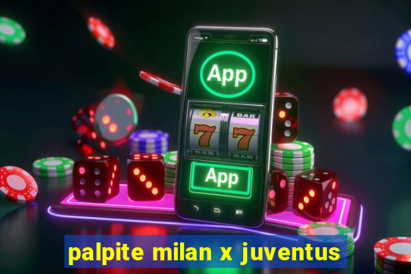 palpite milan x juventus